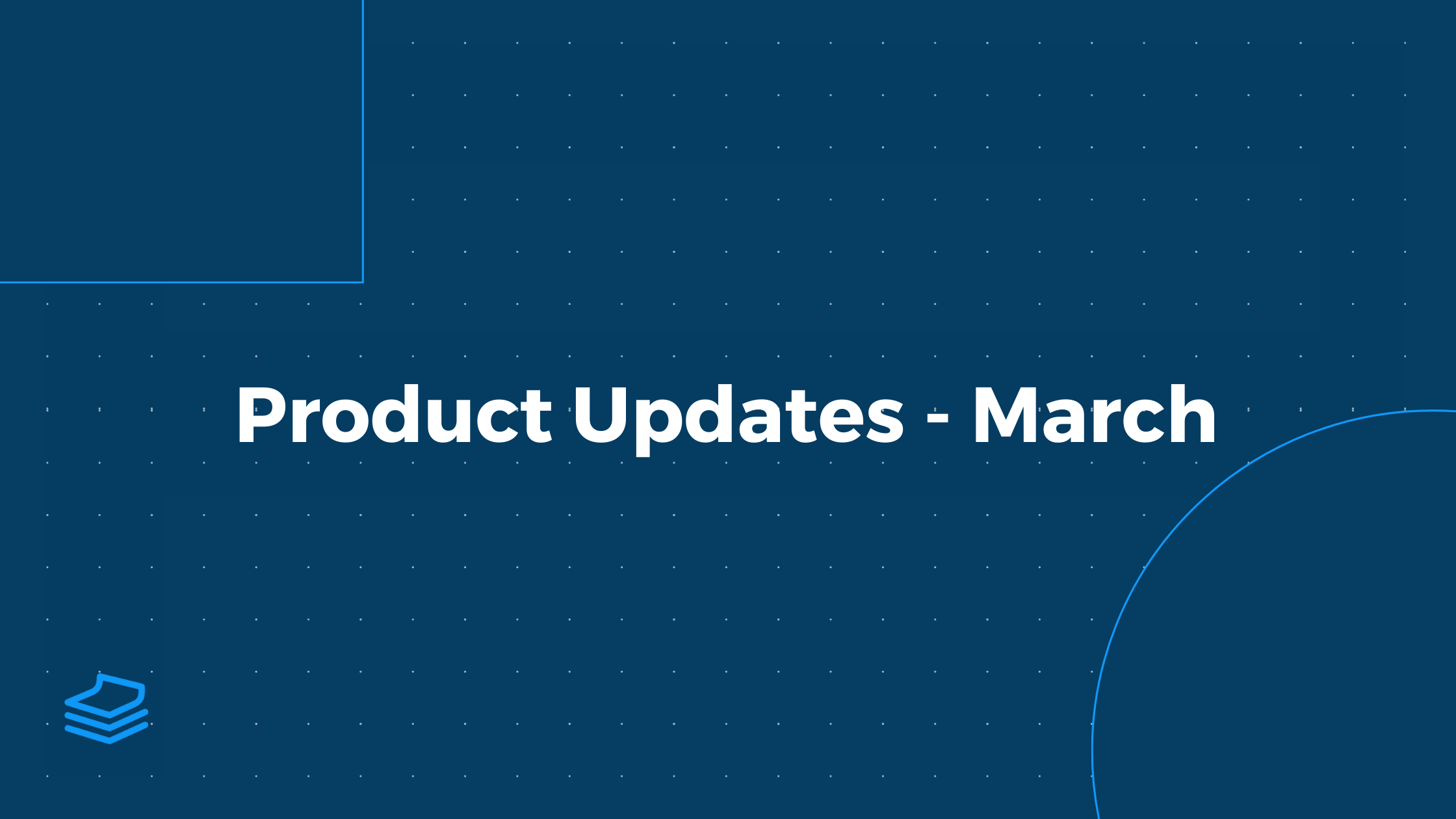 Product Updates - March